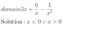 The domain of 3x+6/x-1/(x^3) is x<0\lor x>0